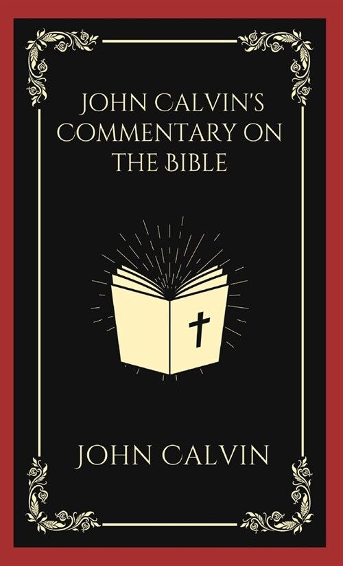 John Calvins Commentary on the Bible (Hardcover)