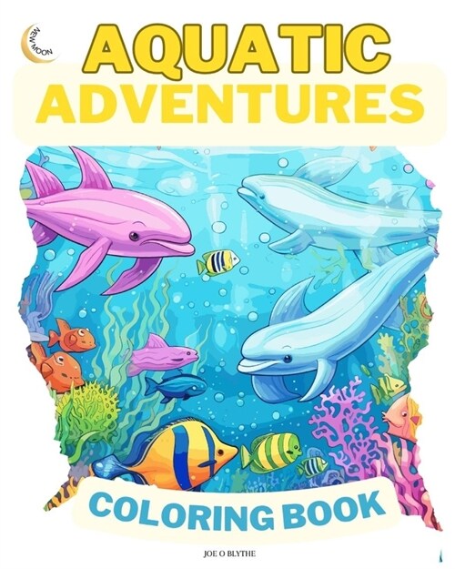 Aquatic Adventures COLORING BOOK: Down on the Farm: Dive into Imagination: 50 Enchanting Underwater Scenes (Paperback)