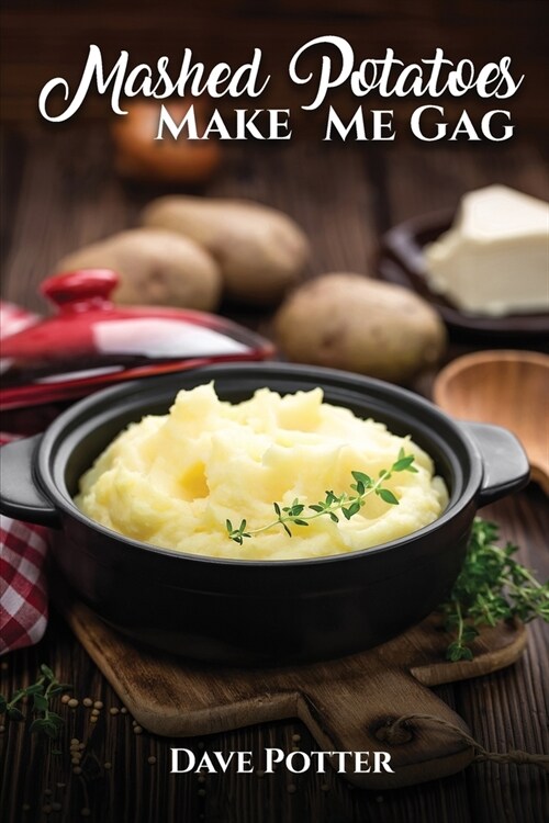 Mashed Potatoes Make Me Gag (Paperback)