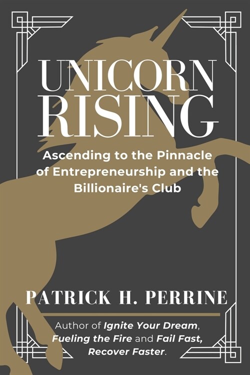 Unicorn Rising: Ascending to the Pinnacle of Entrepreneurship and the Billionaires Club (Paperback)