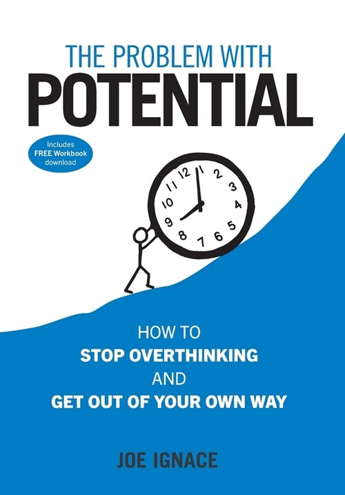 The Problem With Potential: How to Stop Overthinking and Get Out of Your Own Way (Hardcover)