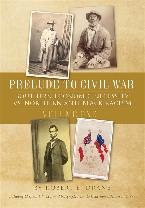 Prelude to Civil War: Southern Economic Necessity VS Northern Anti-Black Racism (Paperback)