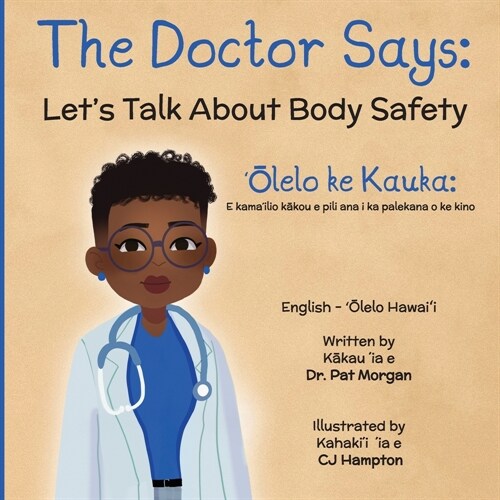 The Doctor Says: Lets Talk About Body Safety, English-Olelo Hawaii (Paperback)