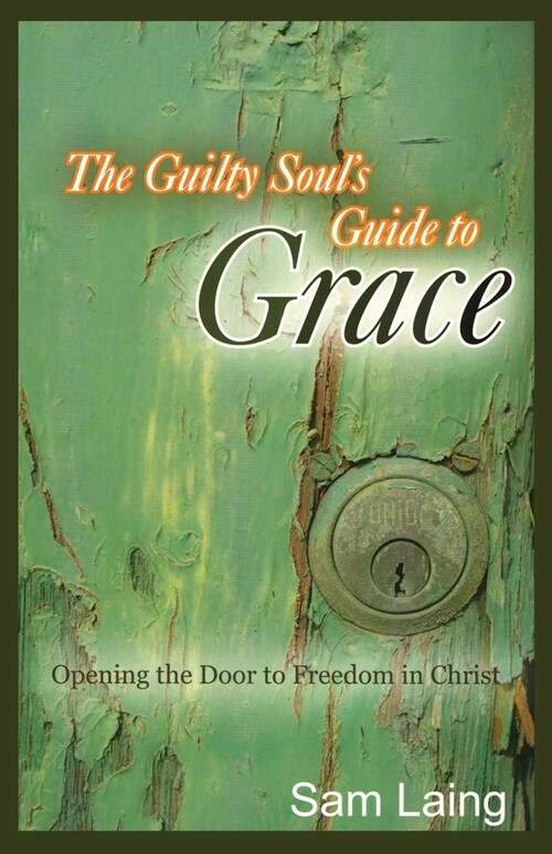The Guilty Souls Guide to Grace (Paperback)