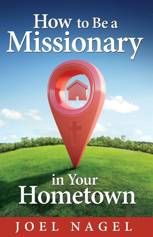 How to Be A Missionary in Your Hometown (Paperback)