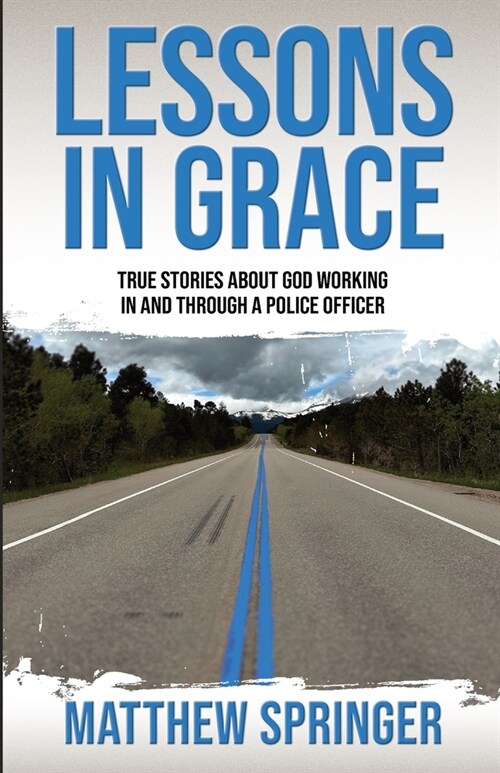 Lessons in Grace: true stories about God working in and through a police officer (Paperback)