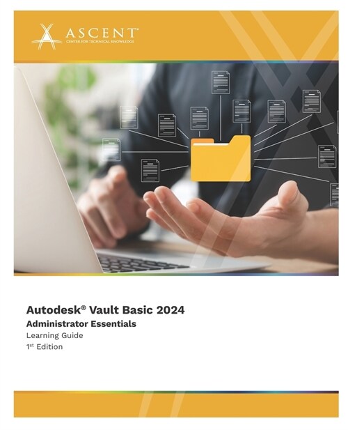 Autodesk Vault Basic 2024: Administrator Essentials (Paperback)