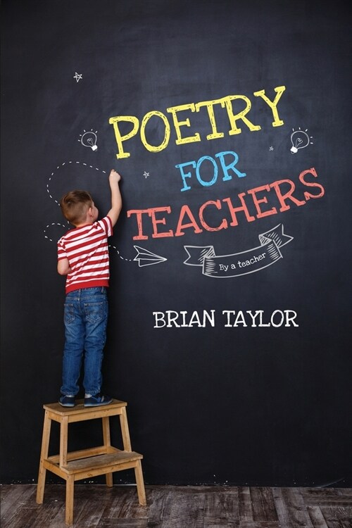 Poetry for Teachers: By a Teacher (Paperback)