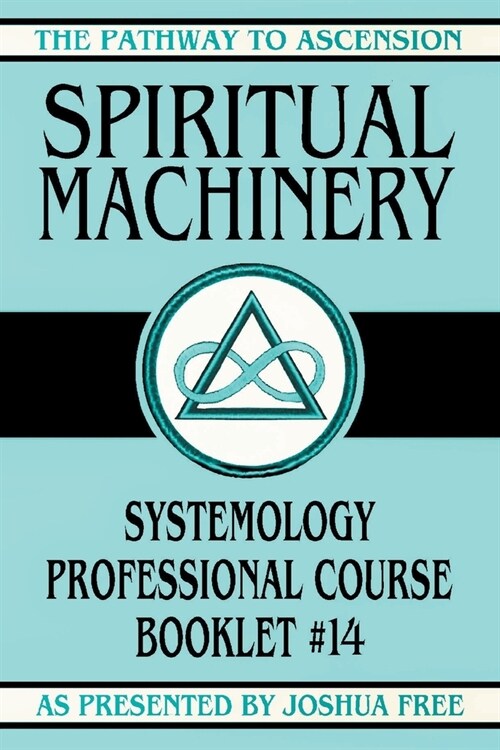 Spiritual Machinery: Systemology Professional Course Booklet #14 (Paperback)