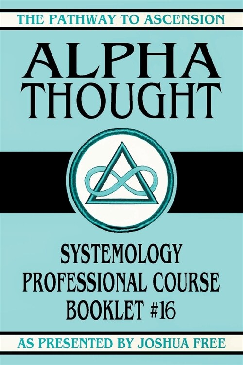 Alpha Thought: Systemology Professional Course Booklet #16 (Paperback)