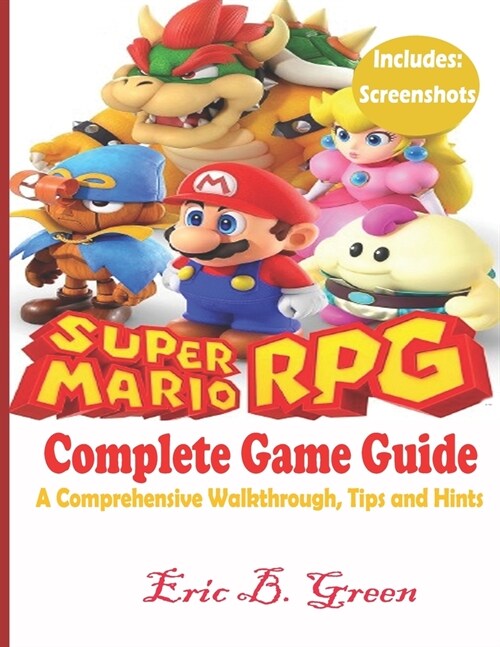 Super Mario RPG Complete Game Guide: A Comprehensive Walkthrough, Tips and Hints (Paperback)