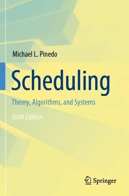 Scheduling: Theory, Algorithms, and Systems (Paperback, 6, 2022)
