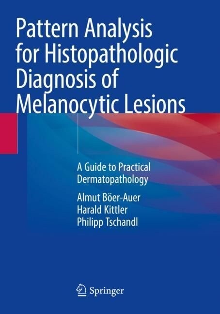 Pattern Analysis for Histopathologic Diagnosis of Melanocytic Lesions: A Guide to Practical Dermatopathology (Paperback, 2022)