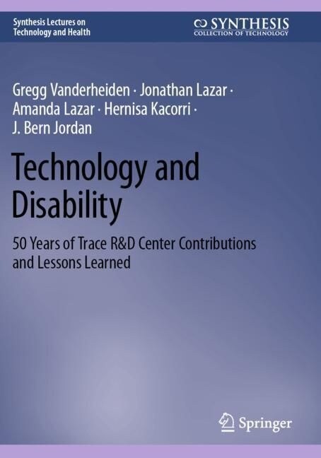 Technology and Disability: 50 Years of Trace R&d Center Contributions and Lessons Learned (Paperback, 2023)