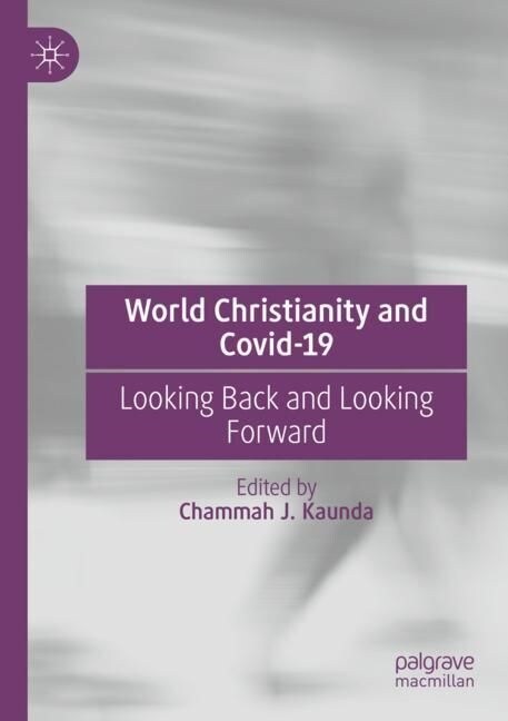 World Christianity and Covid-19: Looking Back and Looking Forward (Paperback, 2023)