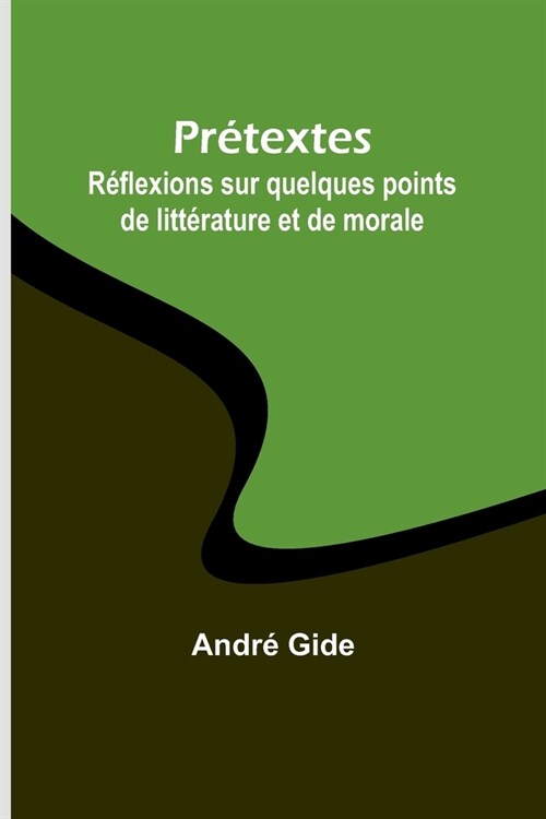 Pr?extes: R?lexions sur quelques points de litt?ature et de morale (Paperback)