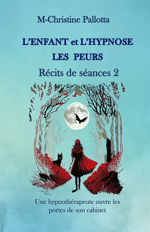 LEnfant et lHypnose, Les Peurs, R?its de S?nces II: Une Hypnoth?apeute ouvre les portes de son cabinet (Paperback)