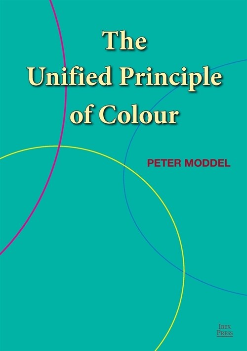 The Unified Principle of Colour (Paperback)