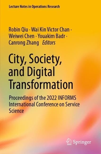 City, Society, and Digital Transformation: Proceedings of the 2022 Informs International Conference on Service Science (Paperback, 2022)