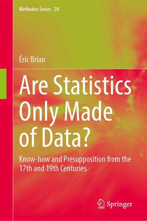 Are Statistics Only Made of Data?: Know-How and Presupposition from the 17th and 19th Centuries (Hardcover, 2024)