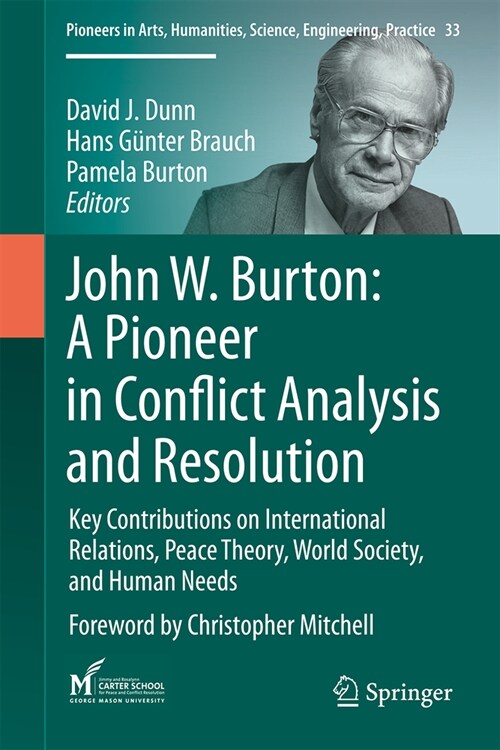 John W. Burton: A Pioneer in Conflict Analysis and Resolution: Key Contributions on International Relations, Peace Theory, World Society, and Human Ne (Hardcover, 2024)
