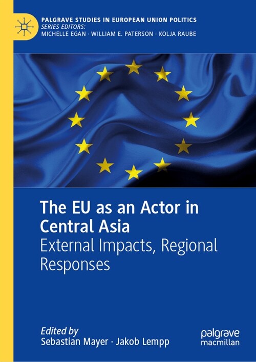 The Eu as an Actor in Central Asia: External Impacts, Regional Responses (Hardcover, 2024)