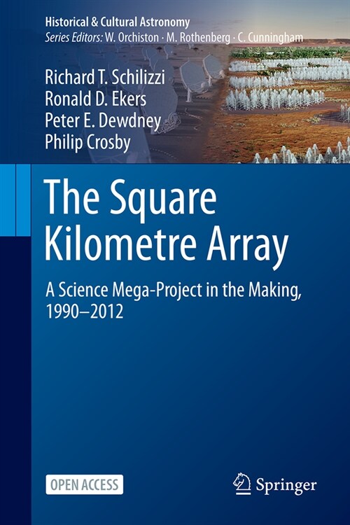 The Square Kilometre Array: A Science Mega-Project in the Making, 1990-2012 (Hardcover, 2024)