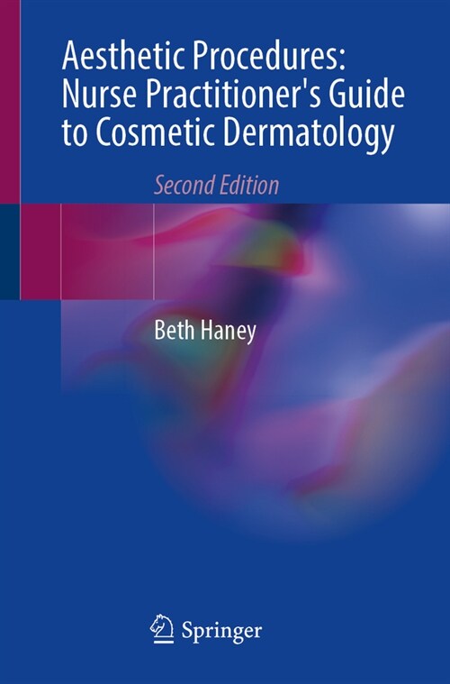 Aesthetic Procedures: Nurse Practitioners Guide to Cosmetic Dermatology (Paperback, 2, 2024)