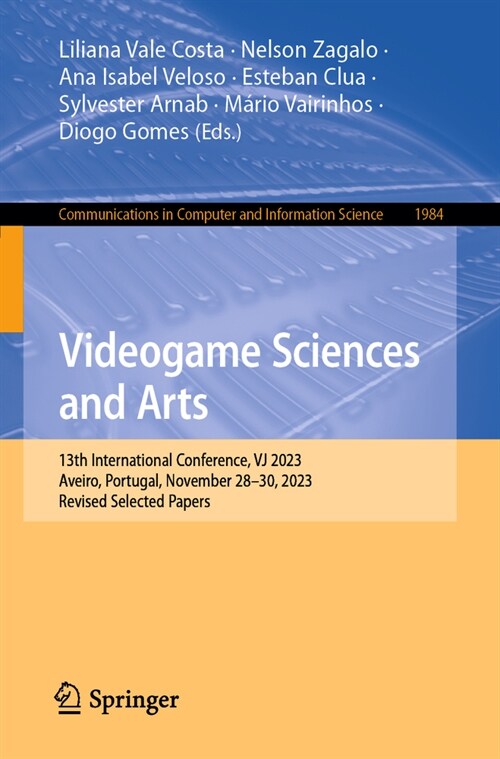 Videogame Sciences and Arts: 13th International Conference, Vj 2023, Aveiro, Portugal, November 28-30, 2023, Revised Selected Papers (Paperback, 2024)