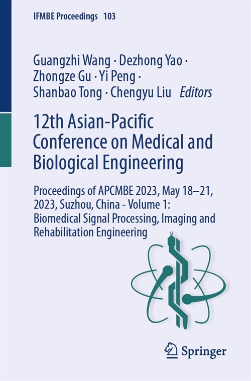 12th Asian-Pacific Conference on Medical and Biological Engineering: Proceedings of Apcmbe 2023, May 18-21, 2023, Suzhou, China--Volume 1: Biomedical (Paperback, 2024)