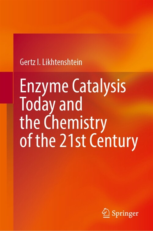 Enzyme Catalysis Today and the Chemistry of the 21st Century (Hardcover, 2024)