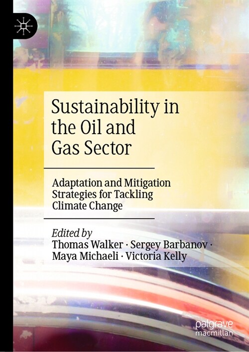 Sustainability in the Oil and Gas Sector: Adaptation and Mitigation Strategies for Tackling Climate Change (Hardcover, 2024)