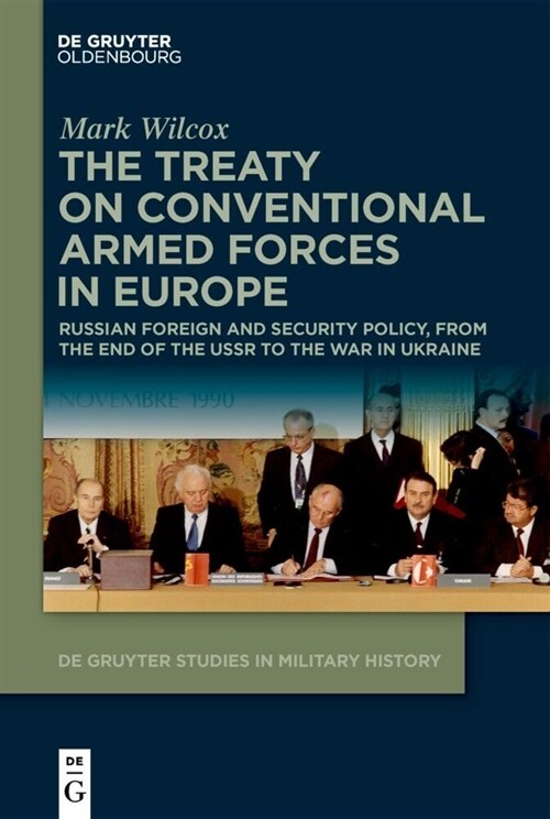 The Treaty on Conventional Armed Forces in Europe: Russian Foreign and Security Policy, from the End of the USSR to the War in Ukraine (Hardcover)