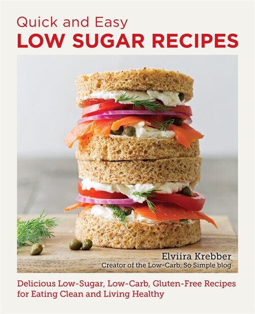 Quick and Easy Low Sugar Recipes: Delicious Low-Carb Recipes for Crushing Cravings and Eating Clean (Paperback)