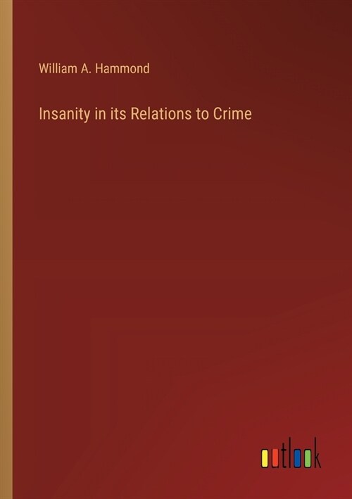 Insanity in its Relations to Crime (Paperback)