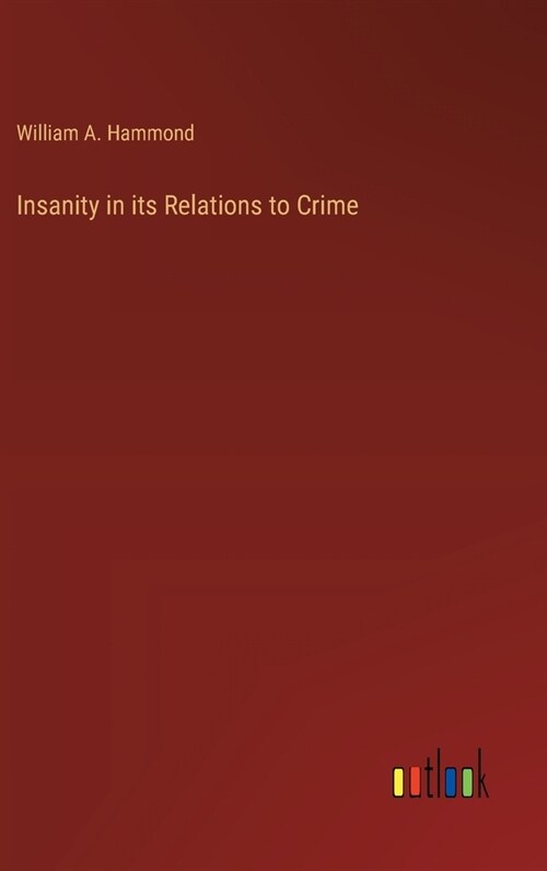 Insanity in its Relations to Crime (Hardcover)