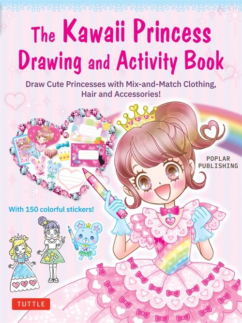 The Kawaii Princess Drawing and Activity Book: Draw Cute Princesses with Mix-And-Match Clothing, Hair and Accessories! (with 150 Colorful Stickers) (Paperback)