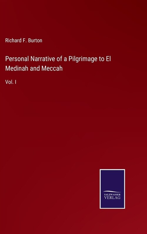 Personal Narrative of a Pilgrimage to El Medinah and Meccah: Vol. I (Hardcover)