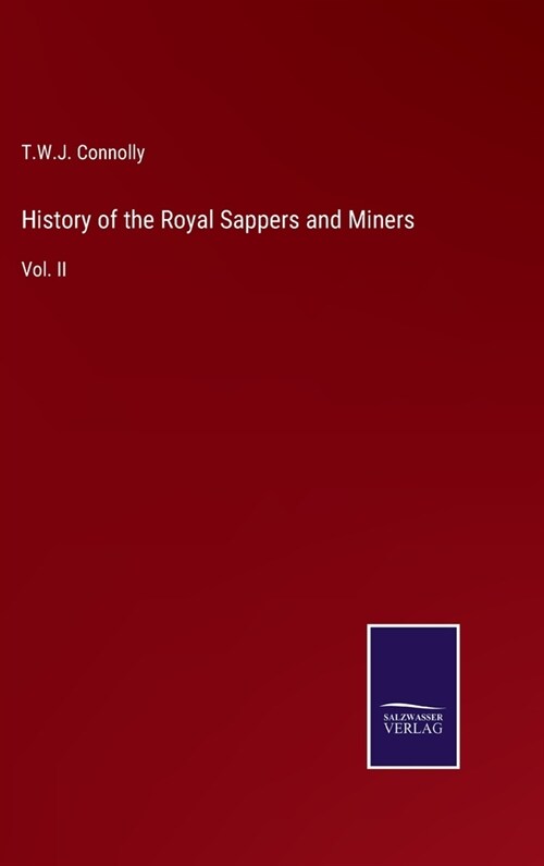 History of the Royal Sappers and Miners: Vol. II (Hardcover)