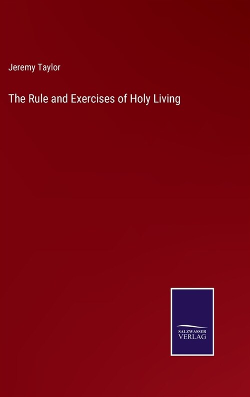 The Rule and Exercises of Holy Living (Hardcover)