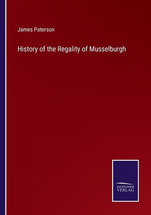 History of the Regality of Musselburgh (Paperback)