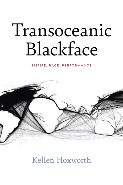 Transoceanic Blackface: Empire, Race, Performance (Paperback)