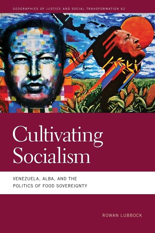 Cultivating Socialism: Venezuela, Alba, and the Politics of Food Sovereignty (Paperback)