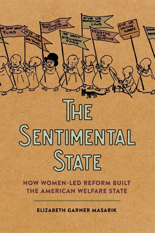 Sentimental State: How Women-Led Reform Built the American Welfare State (Paperback)