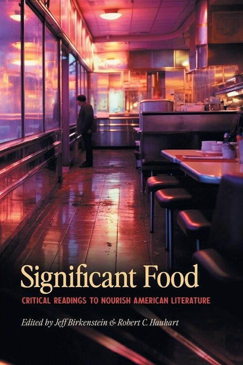 Significant Food: Critical Readings to Nourish American Literature (Paperback)