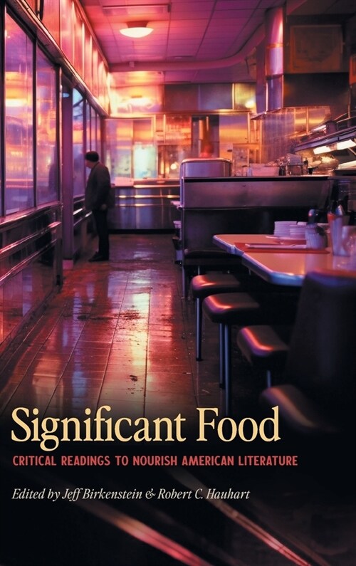 Significant Food: Critical Readings to Nourish American Literature (Hardcover)