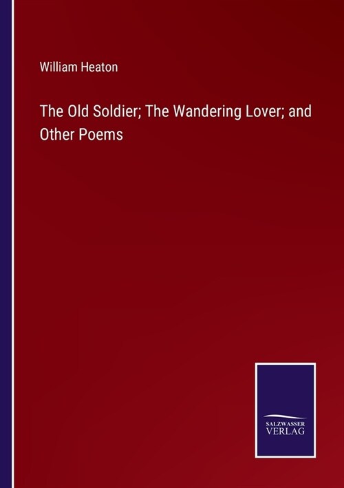 The Old Soldier; The Wandering Lover; and Other Poems (Paperback)