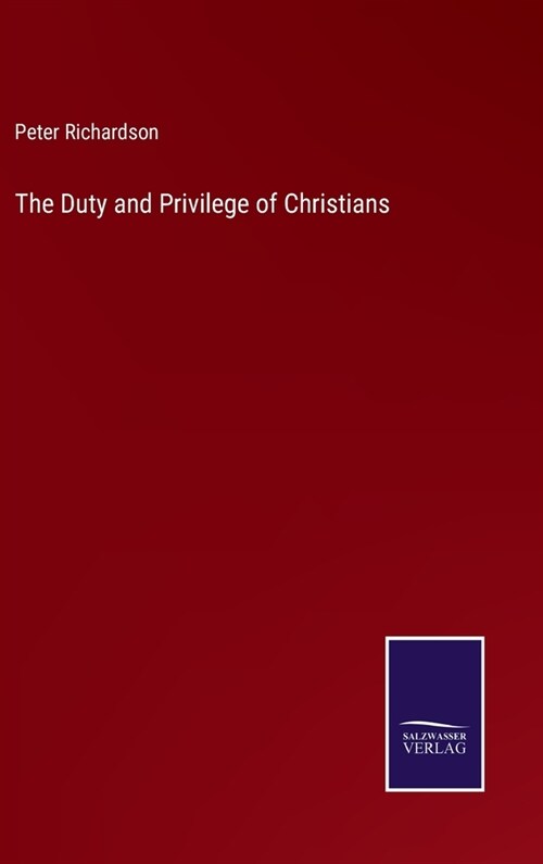 The Duty and Privilege of Christians (Hardcover)