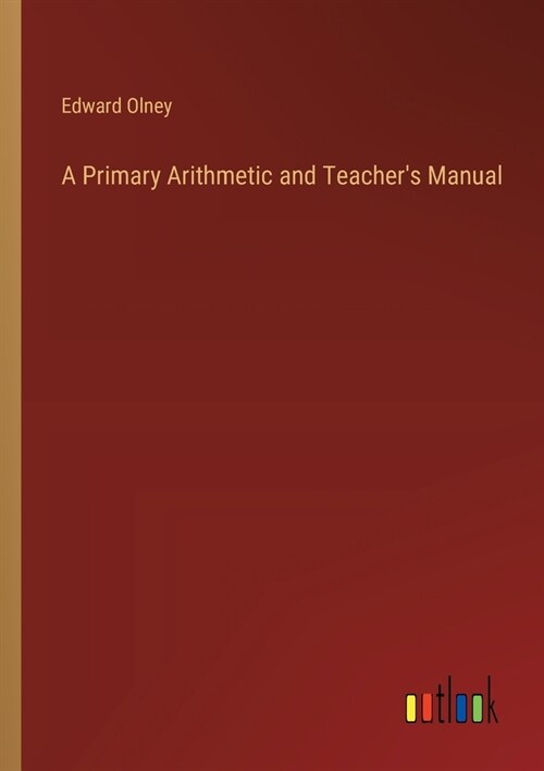 A Primary Arithmetic and Teachers Manual (Paperback)