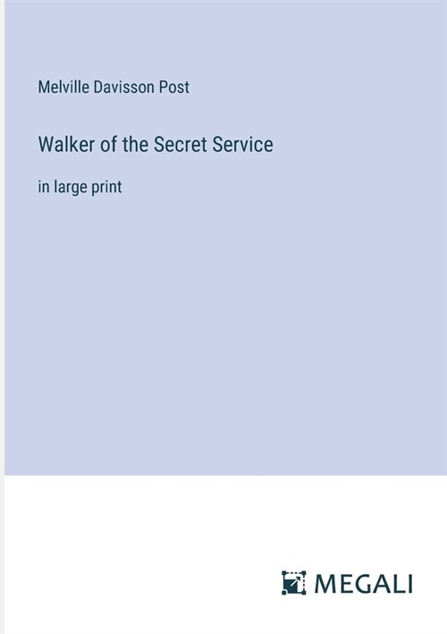 Walker of the Secret Service: in large print (Paperback)